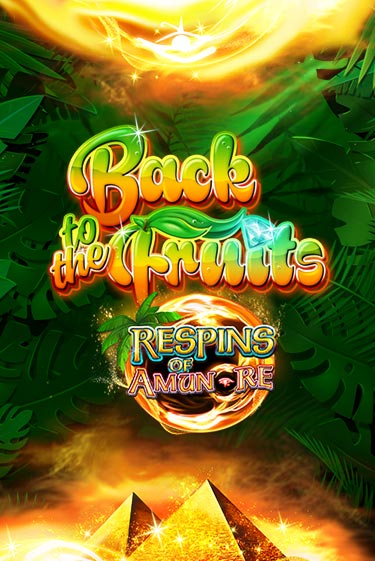 Back to the Fruits Respins of Amun Re демо играть онлайн | MaxBet Казино без регистрации