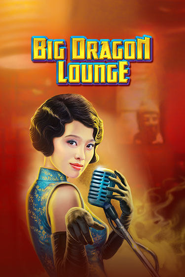 Big Dragon Lounge демо играть онлайн | MaxBet Казино без регистрации