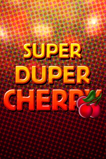 Super Duper Cherry демо играть онлайн | MaxBet Казино без регистрации